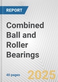 Combined Ball and Roller Bearings: European Union Market Outlook 2023-2027- Product Image