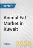 Animal Fat Market in Kuwait: Business Report 2024- Product Image