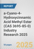 a-Cyano-4-Hydroxycinnamic Acid Methyl Ester (CAS 3695-85-0) Industry Research 2025: Global and Regional Market Trends 2019-2024 and Forecast to 2029- Product Image