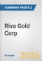 Riva Gold Corp. Fundamental Company Report Including Financial, SWOT, Competitors and Industry Analysis - Product Thumbnail Image