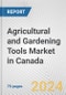 Agricultural and Gardening Tools Market in Canada: Business Report 2021 - Product Image