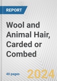 Wool and Animal Hair, Carded or Combed: European Union Market Outlook 2023-2027- Product Image