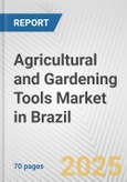 Agricultural and Gardening Tools Market in Brazil: Business Report 2024- Product Image