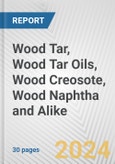 Wood Tar, Wood Tar Oils, Wood Creosote, Wood Naphtha and Alike: European Union Market Outlook 2023-2027- Product Image
