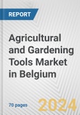 Agricultural and Gardening Tools Market in Belgium: Business Report 2024- Product Image