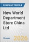 New World Department Store China Ltd. Fundamental Company Report Including Financial, SWOT, Competitors and Industry Analysis - Product Thumbnail Image
