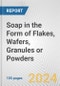Soap in the Form of Flakes, Wafers, Granules or Powders: European Union Market Outlook 2023-2027 - Product Thumbnail Image