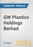 GW Plastics Holdings Berhad Fundamental Company Report Including Financial, SWOT, Competitors and Industry Analysis- Product Image