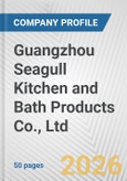 Guangzhou Seagull Kitchen and Bath Products Co., Ltd. Fundamental Company Report Including Financial, SWOT, Competitors and Industry Analysis- Product Image