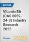 Vitamin B6 (CAS 8059-24-3) Industry Research 2025: Global and Regional Market Trends 2019-2024 and Forecast to 2029 - Product Image