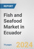 Fish and Seafood Market in Ecuador: Business Report 2024- Product Image