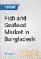 Fish and Seafood Market in Bangladesh: Business Report 2024 - Product Image