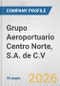 Grupo Aeroportuario Centro Norte, S.A. de C.V. Fundamental Company Report Including Financial, SWOT, Competitors and Industry Analysis - Product Thumbnail Image