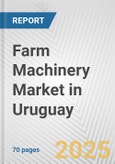 Farm Machinery Market in Uruguay: Business Report 2025- Product Image