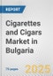 Cigarettes and Cigars Market in Bulgaria: Business Report 2025 - Product Image