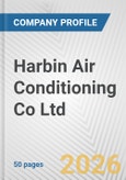 Harbin Air Conditioning Co Ltd Fundamental Company Report Including Financial, SWOT, Competitors and Industry Analysis- Product Image