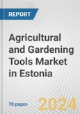 Agricultural and Gardening Tools Market in Estonia: Business Report 2024- Product Image