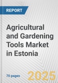 Agricultural and Gardening Tools Market in Estonia: Business Report 2025- Product Image