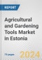Agricultural and Gardening Tools Market in Estonia: Business Report 2024 - Product Thumbnail Image