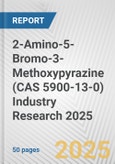 2-Amino-5-Bromo-3-Methoxypyrazine (CAS 5900-13-0) Industry Research 2025: Global and Regional Market Trends 2019-2024 and Forecast to 2029- Product Image