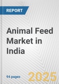 Animal Feed Market in India: Business Report 2024- Product Image