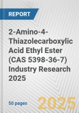 2-Amino-4-Thiazolecarboxylic Acid Ethyl Ester (CAS 5398-36-7) Industry Research 2025: Global and Regional Market Trends 2019-2024 and Forecast to 2029- Product Image