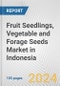 Fruit Seedlings, Vegetable and Forage Seeds Market in Indonesia: Business Report 2024 - Product Thumbnail Image