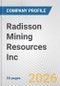 Radisson Mining Resources Inc. Fundamental Company Report Including Financial, SWOT, Competitors and Industry Analysis - Product Thumbnail Image
