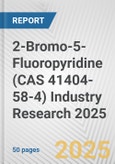2-Bromo-5-Fluoropyridine (CAS 41404-58-4) Industry Research 2025: Global and Regional Market Trends 2019-2024 and Forecast to 2029- Product Image