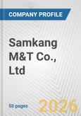 Samkang M&T Co., Ltd Fundamental Company Report Including Financial, SWOT, Competitors and Industry Analysis- Product Image