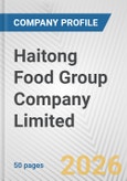 Haitong Food Group Company Limited Fundamental Company Report Including Financial, SWOT, Competitors and Industry Analysis- Product Image