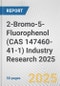 2-Bromo-5-Fluorophenol (CAS 147460-41-1) Industry Research 2025: Global and Regional Market Trends 2019-2024 and Forecast to 2029 - Product Thumbnail Image