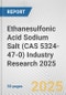 Ethanesulfonic Acid Sodium Salt (CAS 5324-47-0) Industry Research 2025: Global and Regional Market Trends 2019-2024 and Forecast to 2029 - Product Thumbnail Image