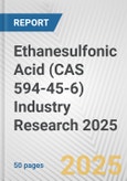 Ethanesulfonic Acid (CAS 594-45-6) Industry Research 2025: Global and Regional Market Trends 2019-2024 and Forecast to 2029- Product Image