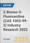 2-Bromo-5-Fluoroaniline (CAS 1003-99-2) Industry Research 2025: Global and Regional Market Trends 2019-2024 and Forecast to 2029 - Product Thumbnail Image