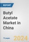 Butyl Acetate Market in China: Business Report 2024 - Product Thumbnail Image