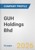 GUH Holdings Bhd Fundamental Company Report Including Financial, SWOT, Competitors and Industry Analysis- Product Image
