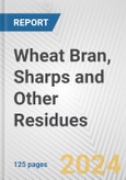 Wheat Bran, Sharps and Other Residues: European Union Market Outlook 2023-2027- Product Image