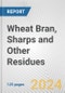 Wheat Bran, Sharps and Other Residues: European Union Market Outlook 2023-2027 - Product Image