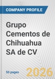 Grupo Cementos de Chihuahua SA de CV Fundamental Company Report Including Financial, SWOT, Competitors and Industry Analysis- Product Image