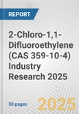 2-Chloro-1,1-Difluoroethylene (CAS 359-10-4) Industry Research 2025: Global and Regional Market Trends 2019-2024 and Forecast to 2029- Product Image
