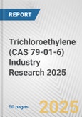Trichloroethylene (CAS 79-01-6) Industry Research 2025: Global and Regional Market Trends 2019-2024 and Forecast to 2029- Product Image