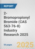 2-Bromopropionyl Bromide (CAS 563-76-8) Industry Research 2025: Global and Regional Market Trends 2019-2024 and Forecast to 2029- Product Image
