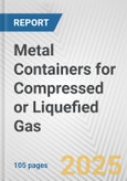 Metal Containers for Compressed or Liquefied Gas: European Union Market Outlook 2023-2027- Product Image