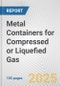 Metal Containers for Compressed or Liquefied Gas: European Union Market Outlook 2023-2027 - Product Thumbnail Image