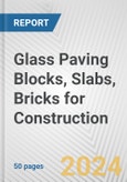 Glass Paving Blocks, Slabs, Bricks for Construction: European Union Market Outlook 2023-2027- Product Image