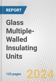 Glass Multiple-Walled Insulating Units: European Union Market Outlook 2023-2027- Product Image