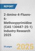 2-Amino-4-Fluoro-6-Methoxypyrimidine (CAS 130687-25-1) Industry Research 2025: Global and Regional Market Trends 2019-2024 and Forecast to 2029- Product Image