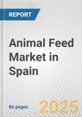 Animal Feed Market in Spain: Business Report 2024- Product Image