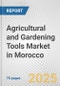 Agricultural and Gardening Tools Market in Morocco: Business Report 2025 - Product Image
